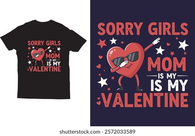 Sorry girls mom is my valentine t shirt design vector