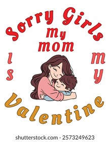 Sorry Girls Mom Is My Valentine Toddler Boy Valentines Son T-Shirt