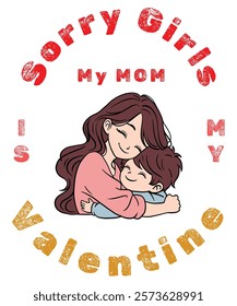 Sorry Girls Mom Is My Valentine Toddler Boy Valentines Son T-Shirt