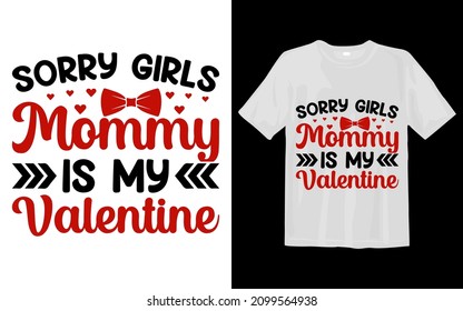 Sorry Girls Mommy is my Valentine svg t-shirt