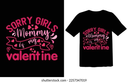 Sorry girls mommy Is My Valentine T shirt design,Retro Valentines day SVG,Heart Shirt svg, Love,Cut Files Cricut, Silhouette,valentine's day SVG, Vector Design,