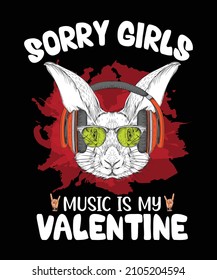 sorry girls music is my valentine vector custom t-shirt design