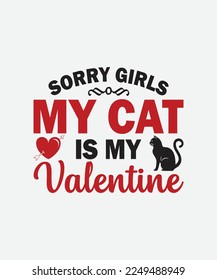 Sorry Girls My Cat is my valentine Valentines Day T-Shirt Design
