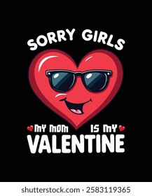 Sorry Girls My Mom Is My Valentines Cheeky Heart Vibes Cute T-Shirt Design