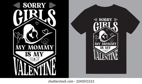 Sorry Girls My Mommy Is My Valentine Vector