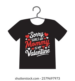 sorry girls my mommy is my valentine t shirt design with heart and floral accents for kids. Funny Black T Shirt valentine Design	