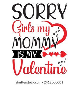 Sorry girls, my mommy is my Valentine's Day T-Shirt Design Vector