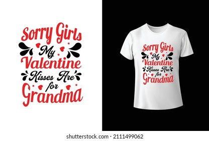 Sorry Girls My Valentine Kisses Are For Grandma T-Shirt Design Unique And Colorful T-shirt Design  Valentine T-Shirt Design