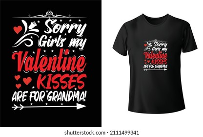 Sorry Girls My Valentine Kisses Are For Grandma T-Shirt Design Unique And Colorful T-shirt Design  Valentine T-Shirt Design