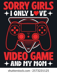 Sorry girls i only love video game and my mom graphic design