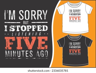 I AM SORRY GRAPHIC DESIGN SHORT SLEEVE T SHIRT VECTOR ILLUSTRATION