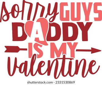 Sorry Guys Daddy Is My Valentine - Valentines Day Design