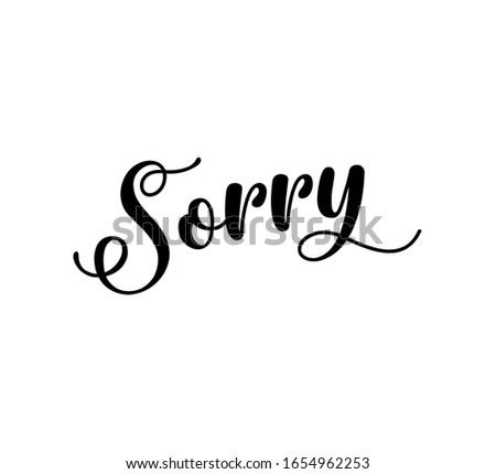 Sorry Hand drawn Lettering card. Modern brush calligraphy Vector illustration