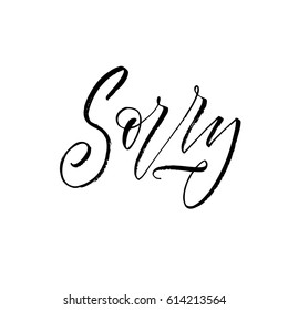 Sorry hand drawn postcard. Ink illustration. Modern brush calligraphy. Isolated on white background. 