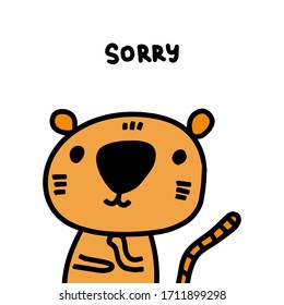 Sorry hand drawn vector illustration in cartoon comic style tiger cute kawaii lettering