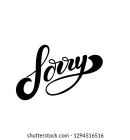 Sorry. Hand Lettering word. Handwritten modern brush typography sign. Greetings for icon, logo, badge, cards, poster,banner Vector illustration