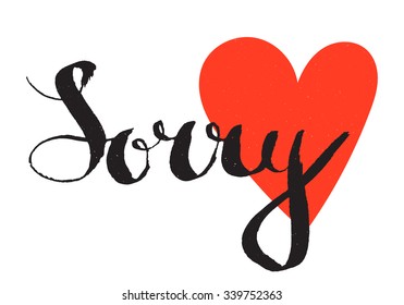 Sorry handwritten lettering on the background of red heart.Hand drawn calligraphy concept for card, t-shirt, template, banner, postcard, poster. Grunge style vintage vector illustration.
