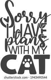Sorry I have plans with my cat | Pet mom quote