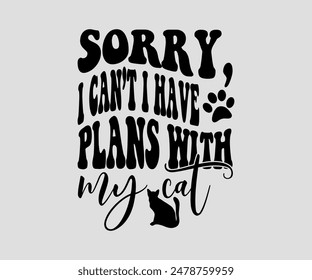 Sorry, I Can’t I Have Plans With My Cat, cat design, cat ,cat bundle, design, quotes design