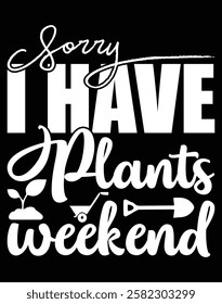 Sorry I have plants weekend printable cut file.