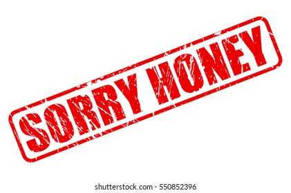 SORRY HONEY red stamp text on white