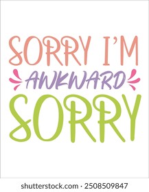 SORRY I,M AWKWARD SORRY  Funny quotes T shirt Design, Sarcasm  Bundle, Sarcastic  Bundle, Sarcastic Sayings Bundle, Sarcastic Quotes, Silhouette, Cri-cute