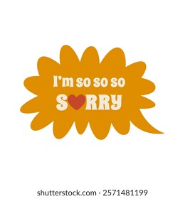 Sorry inscription. Lettering illustration. Colorful vector text in speech bubble. Imitation of conversation. Flat illustration isolated on white background.