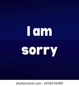 I am sorry Inspirational and motivational quotes, typography, fashion, art, designs: for prints, posters, cards, t shirt, coffee mug hoodies etc. 