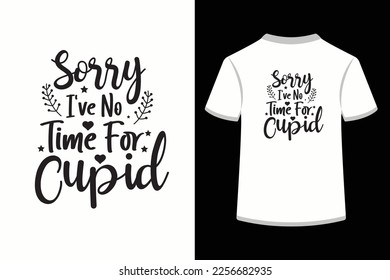 Sorry I've No time For Cupid.This is an editable EPS vector file.