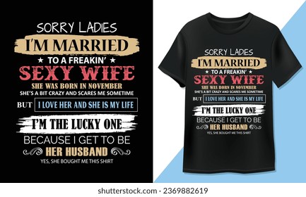 Sorry ladies i am married - Funny T-Shirt Design