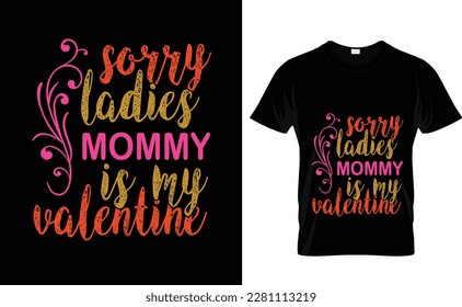 SORRY LADIES MOMMY...NICE T SHIRT