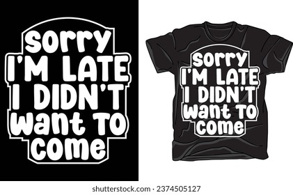 Sorry I'm Late I Didn't Want to Come Sweater, Cute Unisex Sweatshirt, Sarcastic Sweatshirt