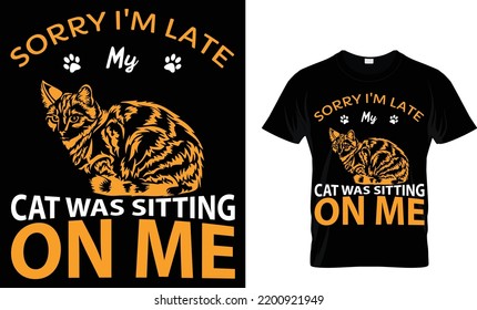 Sorry  I'm Late My Cat Was Sitting On Me T Shirt