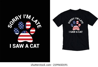 Sorry I'm Late I Saw A cat