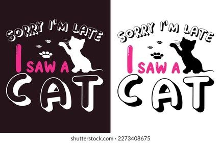 Sorry I'm late I saw a cat shirt design