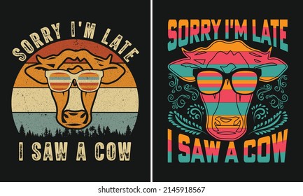 Siento llegar tarde, vi un diseño de camiseta de vaca, divertido diseño de camisetas retro vintage