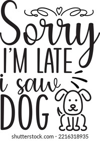 Sorry I'm late I saw dog vector file, dog lover svg design