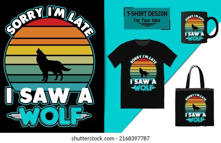 Sorry i'm late i saw a wolf t shirt design