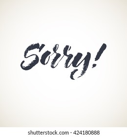 Sorry lettering card. Hand drawn ink illustration phrase. Handwritten modern brush calligraphy.