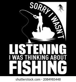 Sorry i wasn’t listening I was thinking about fishing tshirt design