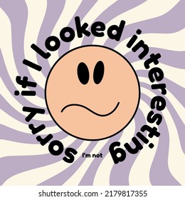 Sorry if I looked interesting. Vector hand drawn minimalistic placard with illustration. Creative abstract artwork . Template for card, poster, banner, print for t-shirt, pin, badge, patch.