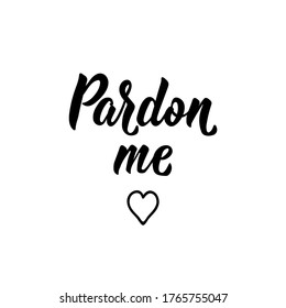 Sorry me in French. Ink illustration. Modern brush calligraphy. Isolated on white background. French lettering. Pardom me