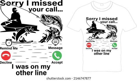  Sorry I missed your call I was on my other line – Fishing t shirts design,.Fishing Vector graphic, typographic Fishing poster or t-shirt., Printable Sublimation Design.