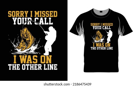 Sorry I Missed Your Call I Was On The Other Line - Fishing T-shirt Design, Fishing Vector Graphic, Fishing T-Shirt illustration, Beautiful and eye catching Design