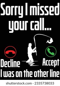 Sorry I missed your call I was on the other line vector art design, eps file. design file for t-shirt. SVG, EPS cuttable design file