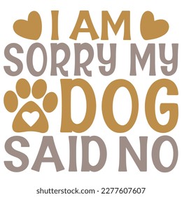 I am Sorry My Dog Said No - Boho Retro Style Dog T-shirt And SVG Design. Dog SVG Quotes T shirt Design, Vector EPS Editable Files, Can You Download This File.