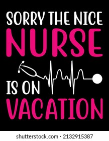 i’m sorry the nice nurse is on vacation, nurses week, nursing career, professional nurse design, thank you nurses illustration design