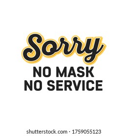 Sorry No Mask, No Service. Please Wear Face Mask. Face Mask Required Sign. Coronavirus, Covid-19 Retail Business Vector Illustration Background