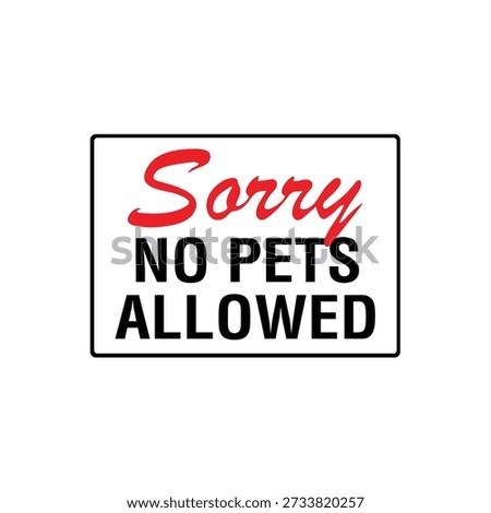 Sorry No Pets Allowed Restriction Sign