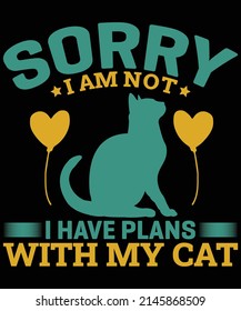 Sorry I am not I have plans with my cat t-shirt design